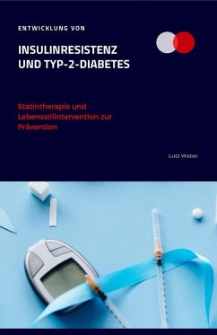 Entwicklung von Insulinresistenz und Typ-2-Diabetes Statintherapie und Lebensstilintervention zur Prävention (eBook, ePUB) - Weber, Lutz