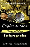 Criptomonedas Dinero Del futuro Serán Reguladas (eBook, ePUB)