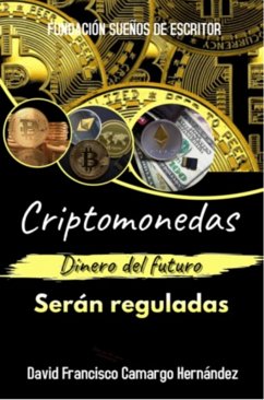 Cover Criptomonedas Dinero Del futuro Serán Reguladas (eBook, ePUB)