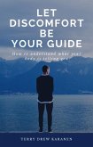 Let Discomfort be Your Guide - How to Understand What Your Body is Telling You (eBook, ePUB)