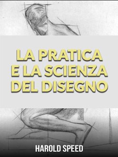 La Pratica e la Scienza del Disegno (Tradotto) (eBook, ePUB) - Speed, Harold