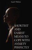 Shortest-And-Easiest-Means-To-Cope-With-Anxiety-Perfectly (eBook, ePUB)