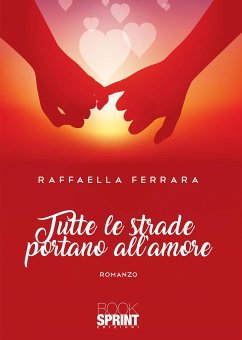 Tutte le strade portano all’amore (eBook, ePUB) - Ferrara, Raffaella