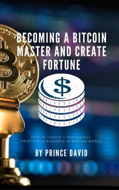 Becoming a bitcoin master and create fortune (eBook, ePUB) - David, Prince