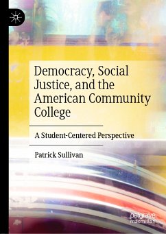 Democracy, Social Justice, and the American Community College (eBook, PDF) - Sullivan, Patrick