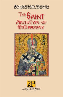 The Saint - Archetype of Orthodoxy (eBook, ePUB) - Archimandrite, Vasileios