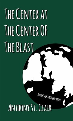 The Center at the Center of The Blast (Rucksack Universe) (eBook, ePUB) - Clair, Anthony St.