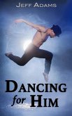 Dancing For Him (On Stage, #1) (eBook, ePUB)
