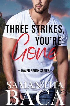 Three Strikes, You're Gone (Haven Brook, #5) (eBook, ePUB) - Baca, Samantha