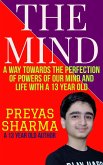 The Mind: A Way Towards the Perfection of Powers of Our Mind and Life with a 13 Year Old (eBook, ePUB)