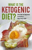 What is the Ketogenic Diet? Keto for Beginners Including a Meal Prep Guide (eBook, ePUB) What is the Ketogenic Diet? Keto for Beginners Including a Meal Prep Guide (eBook, ePUB)