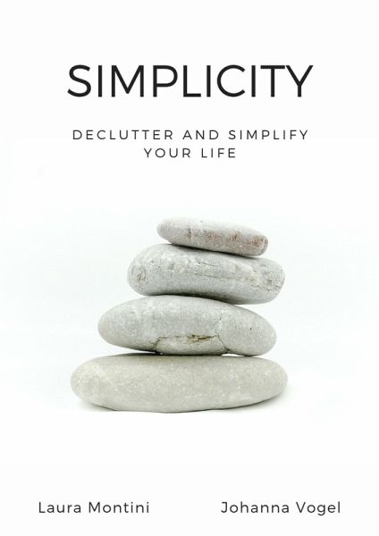 Simplicity: Declutter and Simplify Your Life (eBook, ePUB) Simplicity: Declutter and Simplify Your Life (eBook, ePUB)