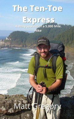 The Ten Toe Express: A Daily Journal of a 5,000 Mile Hike (eBook, ePUB) - Gregory, Matt