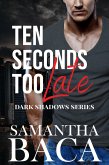 Ten Seconds Too Late (Dark Shadows, #2) (eBook, ePUB)