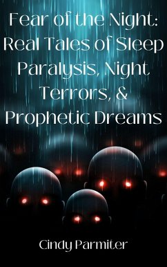 Fear of the Night: Real Tales of Sleep Paralysis, Night Terrors, & Prophetic Dreams (eBook, ePUB) - Parmiter, Cindy