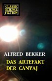Das Artefakt der Canyaj: Science Fiction (eBook, ePUB)