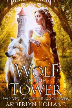 Wolf in the Tower (Wolves Ever After, #7) (eBook, ePUB) - Holland, Amberlyn