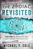 The Zodiac Revisited, Volume 2: Analysis and Fact-Based Speculation (eBook, ePUB)