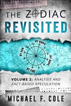 The Zodiac Revisited, Volume 2: Analysis and Fact-Based Speculation (eBook, ePUB) - Cole, Michael F.