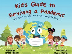 Kid's Guide to Surviving a Pandemic (Without Driving Your Mom and Dad Crazy) (eBook, ePUB) - Palance, T. R.