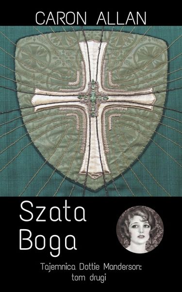 Szata Boga (Tajemnica Dottie Manderson, #2) (eBook, ePUB) Szata Boga (Tajemnica Dottie Manderson, #2) (eBook, ePUB)