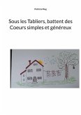 Sous les Tabliers, battent des Coeurs simples et généreux (eBook, ePUB) Sous les Tabliers, battent des Coeurs simples et généreux (eBook, ePUB)