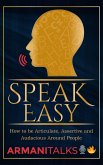 Speak Easy: How to be Articulate, Assertive, and Audacious Around People (eBook, ePUB)