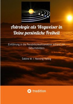 Astrologie als Wegweiser in Deine persönliche Freiheit (eBook, ePUB) - Henning-Helbig, Sabine M. I.