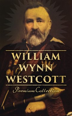 William Wynn Westcott: Premium Collection (eBook, ePUB) - Westcott, William Wynn