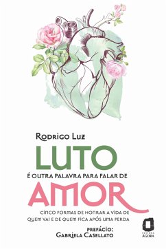 Luto é outra palavra para falar de amor (eBook, ePUB) - Luz, Rodrigo