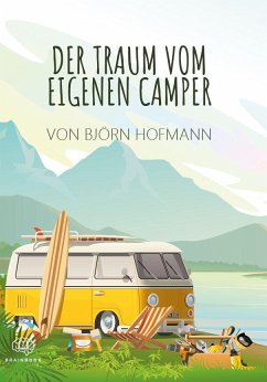 Der Traum vom eigenen Camper - Hofmann, Björn