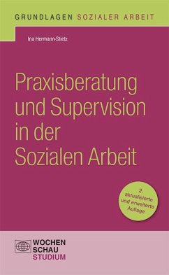 Praxisberatung und Supervision in der Sozialen Arbeit - Hermann-Stietz, Ina