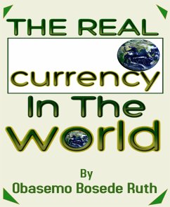 The Real Currency In The World (eBook, ePUB) - Ruth, Obasemo Bosede