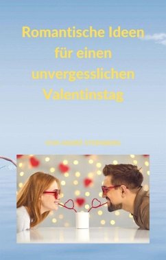Romantische Ideen für einen unvergesslichen Valentinstag (eBook, ePUB) - Sternberg, Andre