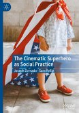 The Cinematic Superhero as Social Practice