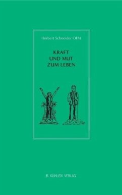 Kraft und Mut zum Leben - Schneider OFM, P. Dr. Herbert