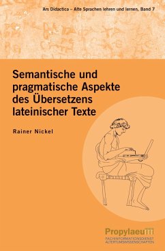 Semantische und pragmatische Aspekte des Übersetzens lateinischer Texte - Nickel, Rainer