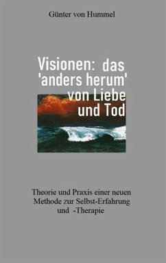 Visionen: das 'anders herum' von Liebe und Tod (eBook, ePUB)