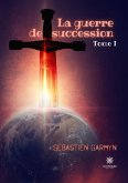La guerre de succession - Tome 1 (eBook, ePUB)