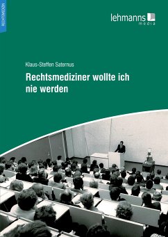 Rechtsmediziner wollte ich nie werden (eBook, PDF) - Saternus, Klaus-Steffen