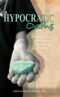 Hypocratic Oaths: A Doctor's Journey of Redemption from Broken Promises (eBook, ePUB) - Esteves, Gisela de Oliveira