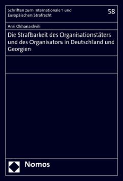 Die Strafbarkeit des Organisationstäters und des Organisators in Deutschland und Georgien - Okhanashvili, Anri