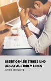 Beseitigen Sie Stress und Angst aus Ihrem Leben (eBook, ePUB)