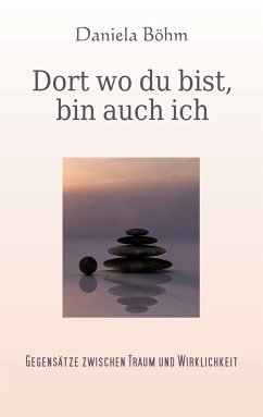 Dort wo du bist, bin auch ich - Böhm, Daniela