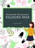 Alphabet Dinosaurs Coloring Book for Kids Ages 3+ (Printable Version) (fixed-layout eBook, ePUB) Alphabet Dinosaurs Coloring Book for Kids Ages 3+ (Printable Version) (fixed-layout eBook, ePUB)
