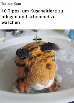 Cover 10 Tipps, um Kuscheltiere zu pflegen und schonend zu waschen (eBook, ePUB)