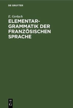 Elementargrammatik der französischen Sprache - Gerlach, E.