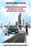 Fondo Internacional De Incautación De Drogas Ilícitas (eBook, ePUB)