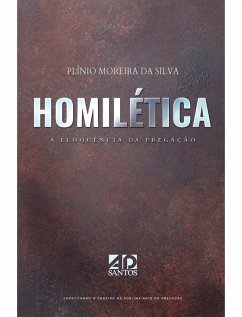 Homilética   A Eloquência da Pregação (eBook, ePUB) - da Silva, Plínio Moreira
