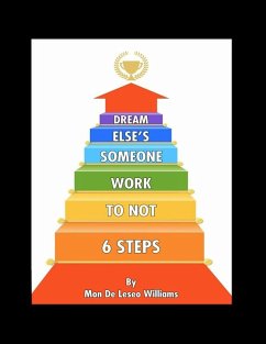 Six steps to NOT WORK someone else's dream (eBook, ePUB) - Williams, Mon de Leseo